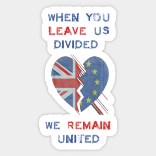 When you leave us divided, we remain united Sticker